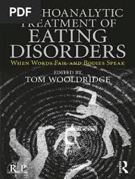 Psychoanalytic Treatment of Eating Disorders When Words Fail and Bodies  Speak (Tom Wooldridge) (Z-Library)
