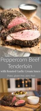 Begin by seasoning the beef with kosher salt and pepper. Peppercorn Beef Tenderloin And Roasted Garlic Cream Sauce Recipe A Paleo Gluten Free Dairy Free Beef Tenderloin Recipes Beef Tenderloin Garlic Cream Sauce