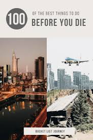 From comedies, to tearjerkers, to musicals, and classics. 100 Unforgettable Things To Do Before You Die Bucket List Journey