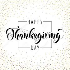 Maybe you would like to learn more about one of these? Happy Thanksgiving Day Greeting Card Gold Glitter Vector Poster Traditional Autumn Holiday Celebration For American Canadian Thanksgiving Sale Handwritten Calligraphy Lettering On Golden Pattern Royalty Free Cliparts Vectors And Stock