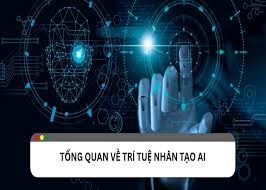 Tổng quan về trí tuệ nhân tạo (AI)
