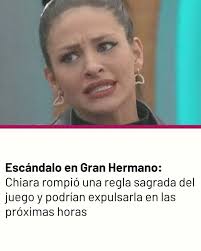 Escándalo en Gran Hermano: Chiara rompió una regla sagrada del juego y  podrían expulsarla en las próximas horas