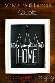 There's no place like home; There S No Place Like Home Vinyl Chalkboard Occasionally Crafty There S No Place Like Home Vinyl Chalkboard