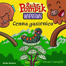 Żubr Pompik. Wyprawy. Tom 17. Cenna gąsienica - Książka - 9788382651300 |  Księgarnia internetowa Poczytaj.pl