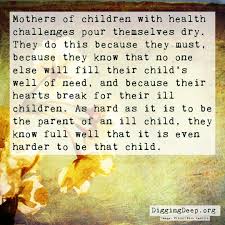 Appreciating Mothers Of Chronically Ill Children Childhood Cancer Quotes Chronically Ill Child Sick Kids Quotes