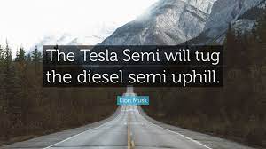 40,853 ratings, average rating, 2,633 reviews open preview browse by tag. Elon Musk Quote The Tesla Semi Will Tug The Diesel Semi Uphill