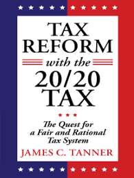 Tax Reform with the 20/20 Tax by James C. Tanner (Ebook)