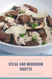 Steak And Mushroom Risotto 30 Minutes From Start To Finish Biscuits And Grading Recipe Steak And Mushrooms Beef Recipes Mushroom Risotto