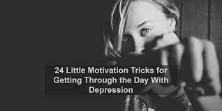 Trying to motivate yourself in the face of depression can potentially make the depression stronger. Little Motivation Tricks For Getting Through The Day With Depression The Mighty