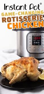 Instant Pot Game Changing Rotisserie Chicken By Amy Jacky Recipe Easy Instant Pot Recipes Pressure Cooker Chicken Stuffed Whole Chicken
