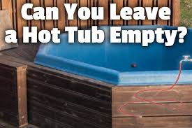 We did not find results for: Can You Leave A Hot Tub Empty Yes But Only If You Do This