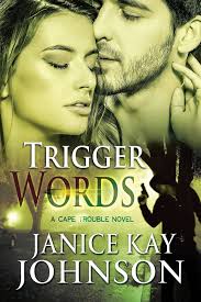 Amazon.com: Trigger Words (A Cape Trouble Novel): 9780997663839: Johnson,  Janice Kay: Libros