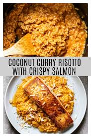 Coconut Curry Risotto With Crispy Salmon Cooking For Keeps Recipe Cooking Risotto Recipes Recipes