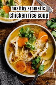 Healthy Aromatic Chicken Rice Soup Recipe Soup Recipes Rice Soup Recipes Rice Soup
