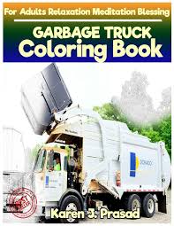 2,658 get crafts, coloring pages, lessons, and more! Amazon Com Garbage Truck Coloring Book For Adults Relaxation Meditation Blessing Sketches Coloring Book Grayscale Images 9781717239990 Prasad Karen Books
