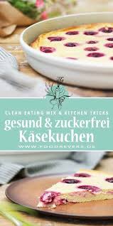 Gesunder Kasekuchen Mit Kirschen Zuckerfrei Backen Foodrevers Rezept Kasekuchen Mit Kirschen Gesunder Kasekuchen Zuckerfrei Backen