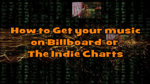 How To Get Your Music On Billboard Or The Indie Charts