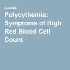 Polycythemia Symptoms Of High Red Blood Cell Count My Body My Issues Red Blood Cells Nursing Diagnosis Blood Cells