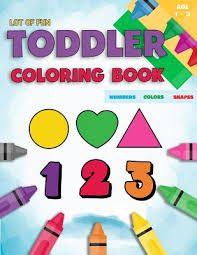 Download Toddler Coloring Book Numbers Colors Shapes Fun With Numbers Colors Shapes Counting Learning Of First Easy Words Shapes Numbers Baby Activity B Paperback Children S Book World