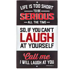 29 if you can't laugh famous quotes: Can T Laugh At Yourself Metal Sign Hobby Lobby 1458678