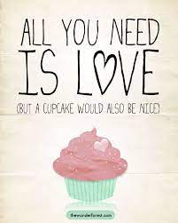 All You Need Is Love Cupcake Cupcake Quotes Cake Quotes Cupcake Art Print