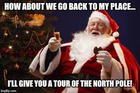 Bad Santa Meme Bad Santa How About We Go Back To My Place I Ll Give You A Tour Bad Santa Holiday Fun Santa