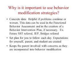 14 aim of behavior modification techniques is to manipulate the antecedents and consequences of behavior so that the likelihood of appropriate behavior is increased and 18 areas of application of behavioral change modification business, industry, and human services. Behavior Modification Parent Communication Ppt Download