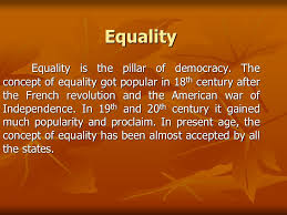 Equality Equality Equality Is The Pillar Of Democracy The Concept Of Equality Got Popular In 18 Th Century After The French Revolution And The American Ppt Download