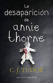 La Desaparicion De Annie Thorne Exitos Amazon Es C J Tudor Libros Libros De Suspenso Libros Suspenso Libros De Terror
