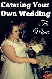 How To Cater Your Own Wedding Self Catering Menu Diy Wedding Food Cheap Wedding Food Diy Wedding Buffet