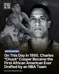 On this day, April 25, 1950, Charles "Chuck" Cooper shattered the NBA's  color barrier when he became the first African American ever drafted by an  NBA team. This All-American forward from Duquesne