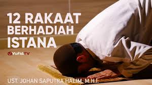 12 Rakaat Berhadiah Istana Di Surga Ustadz Johan Saputra Halim M H I Youtube
