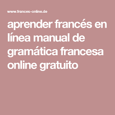 ¿buscando libros de ejercicios de italiano gratis? Aprender Frances En Linea Manual De Gramatica Francesa Online Gratuito Aprender Frances Unas Francesas Gramatica