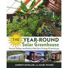 Arcadia hobby greenhouse kits offer superior quality frames to meet your local building codes for snow load and wind load specifications. The Year Round Solar Greenhouse By Lindsey Schiller Paperback Target