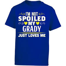 Amazon Com My Family Tee Not Spoiled My Grady Just Loves Me