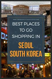 15 Best Places To Go Shopping In Seoul South Korea In 2020 South Korea South Korea Seoul Seoul