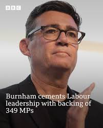 Andy Burnham has effectively been confirmed as the new Labour leader with  349 of the party's MPs having now nominated him to replace Sir Keir Starmer  and it now mathematically impossible to