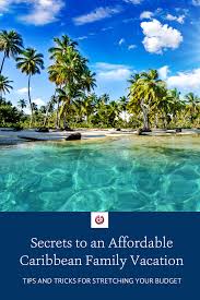Affordable Caribbean Family Vacation Tips Caribbean Family Vacation Affordable Family Vacations Caribbean Vacations