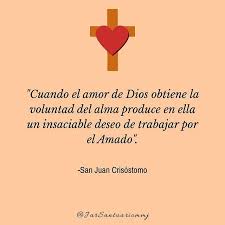 Frases De Santos Cuando El Amor De Dios Obtiene La Voluntad Del Alma Produce En Ella Un Insaciable Deseo De Trabajar Por El A Catholic Faith Quotes Catholic