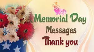Memorial day officially related to the union army that fought in the civil war. Memorial Day Thank You Message Memorial Day Quotes Sayings