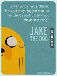Adventure time jake the dog quote bad biscuits make the baker go broke, bro. Why I Love Adventure Time Adventure Time Quotes Time Quotes Adventure Time