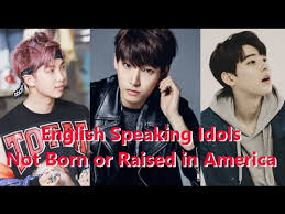 Top 10 Top 10 English Speaking Kpop Idols Not Born Or Raised In English Speaking Countries Youtube