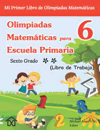 Las respuestas del cuadro y las preguntas de la pagina 14, pliiiiis. Olimpiadas Matematicas Para Escuela Primaria 6 Sexto Grado Mi Primer Libro De Olimpiadas Matematicas Libro De Trabajo Vol 2 Spanish Edition C G Michael Angel 9798692090379 Amazon Com Books