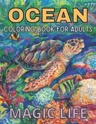 Download Ocean Coloring Book For Adults Magic Life Dolphins Whales Shark Fish Jellyfish Starfish Seahorses Turtles Sea Stress Free Patterns Under Paperback Porter Square Books