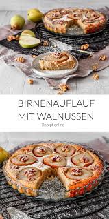 Birnenauflauf Mit Walnussen Ahalni Sweet Home Susse Brotchen Essen Rezepte