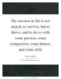 My Mission In Life Is Not Merely To Survive But To Thrive And Picture Quotes