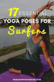 Both improve balance, strength, tone muscles, and help you find your breath. 17 Best Yoga Poses For Surfers Nomads With A Purpose