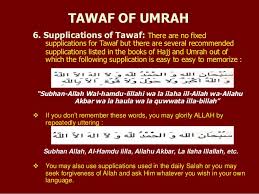 Hi, i am also planing to preform umrah in sha allah soon i have booked tickets and hotels by myself from england i just wonder do entire clearness. 6 Supplications Of Tawaf There