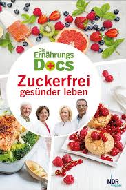 Die Ernahrungs Docs Zuckerfrei Gesunder Leben Zuckerfrei Lebensmittel Essen Gesund Leben