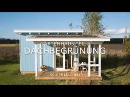 Das Ist Bei Der Dachbegrunung Dringend Zu Beachten Gartenhaus Selber Bauen Gartenhaus Gartenhaus Mit Veranda